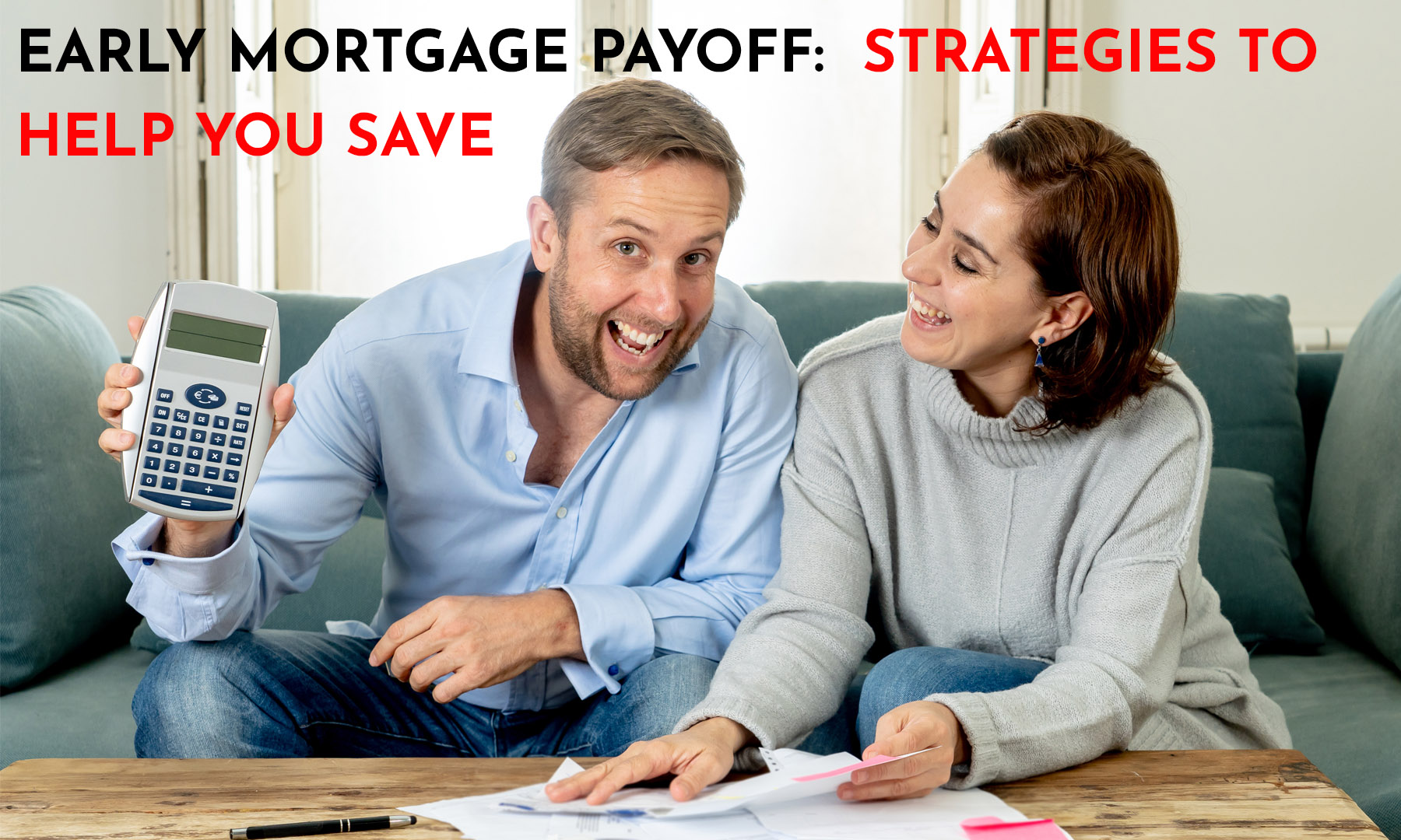 EARLY MORTGAGE PAYOFF : STRATEGIES TO HELP YOU SAVE