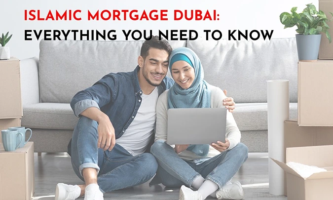 ISLAMIC MORTGAGE DUBAI: EVERYTHING YOU NEED TO KNOW