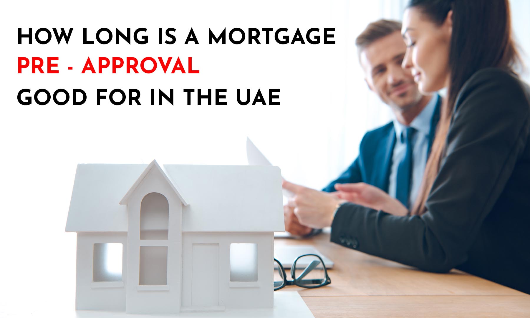 HOW LONG IS A MORTGAGE PRE APPROVAL GOOD FOR IN THE UAE?